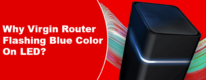 Virgin Router Flashing Blue Color On LED