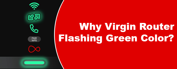 Virgin Router Flashing Green Color