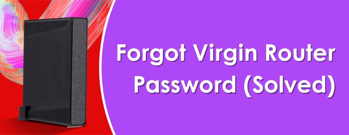 Forgot Virgin Router Password Solve