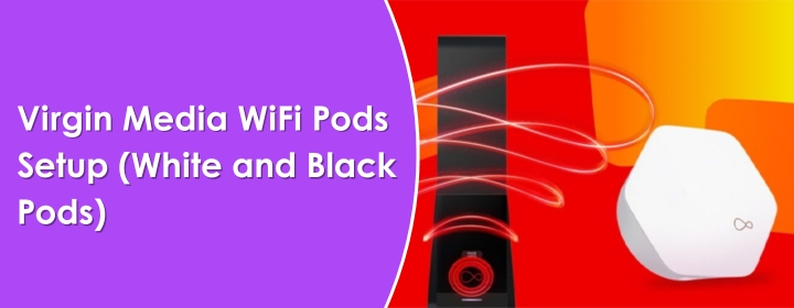 Virgin Media WiFi Pods Setup