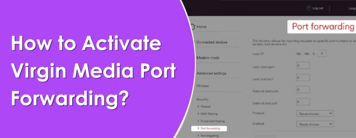 How to Activate Virgin Media Port Forwarding