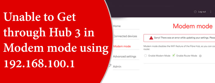 Unable to Get through Hub 3 in Modem mode using 192.168.100.1