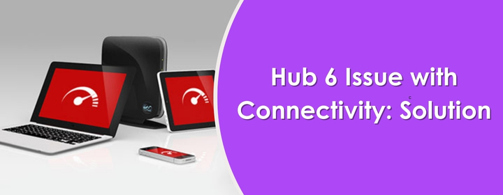 Hub 6 Issue with Connectivity: Solution