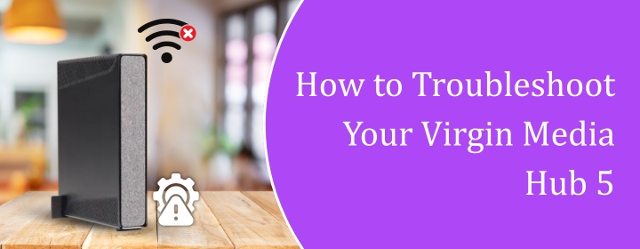 How to Troubleshoot Your Virgin Media Hub 5