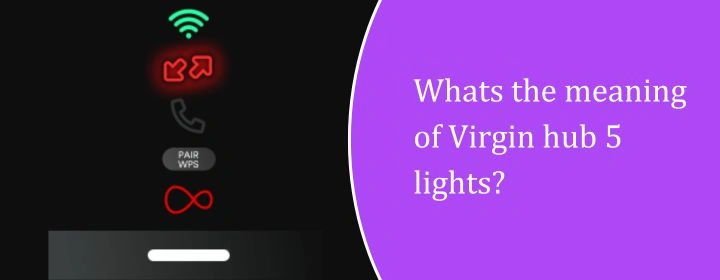 Whats the meaning of Virgin hub 5 lights?
